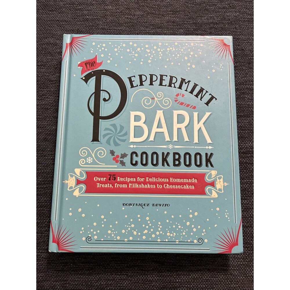 Peppermint Bark Cookbook : Over 75 Recipes for Delicious Homemade SIGNED